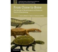 From Clone to Bone: The Synergy of Morphological and Molecular Tools in Palaeobiology (Cambridge Studies in Morphology and Molecules: New Paradigms in Evolutionary Bio) by Robert J. Asher (Editor), Johannes Mller (Editor) (18-Oct-2012) Paperback