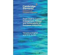 From Club to Commons: Enlargement, Reform and Sustainability in European Integration (Elements in Economics of European Integration)