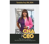 From CNA To CEO: The Nurse T. Story of Sacrifice, Success and Breaking Cycles