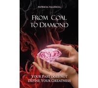From Coal to Diamond: Your past does not define your greatness