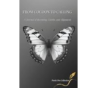 From Cocoon to Calling: A Journal of Becoming, Clarity, and Alignment