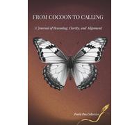 From Cocoon to Calling:: A Journal of Becoming, Clarity, and Alignment ~ Becoming Edition
