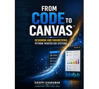 From Code to Canvas™: Designing and Engineering Python Tkinter GUI Systems