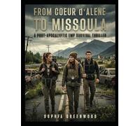 From Coeur d’Alene to Missoula: A Post-Apocalyptic EMP Survival Thriller