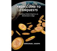 From Coins to Conquests, Building Global Empires on Blockchain’s Edge: Building Global Empires on Blockchain’s Edge