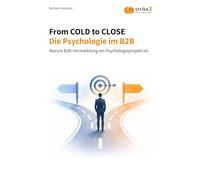 From Cold to Close - Die Psychologie im B2B: Warum B2B-Vermarktung ein Psychologieprojekt ist