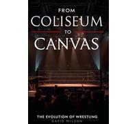 From Coliseum to Canvas: The Evolution of Wrestling
