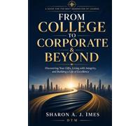 From College to Corporate & Beyond: A Guide to the Next Generation of Leaders