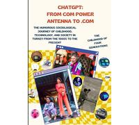 From COM Power Antenna to .Com: The Humorous Sociological Journey of Childhood, Technology, and Society in Turkey from the 1980s to the Present