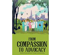 From Compassion to Advocacy: Transforming Healthcare Through Understanding