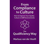 From Compliance to Culture - How to Improve Your Quality Culture in GMP Environments: The Qualificiency Way (Nederlands)