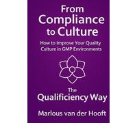 From Compliance to Culture: How to Improve your Quality Culture in GMP Environments: The Qualificiency Way
