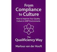 From Compliance to Culture: How to Improve your Quality Culture in GMP Environments: The Qualificiency Way