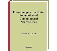 From Computer to Brain: Foundations Of Computational Neuroscience