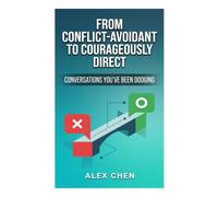 From Conflict-Avoidant to Courageously Direct: Conversations You've Been Dodging