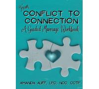 From Conflict to Connection: A Guided Marriage Workbook