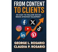 From Content to Clients: An Easy to Follow Social Media Strategy Blueprint