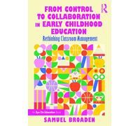 From Control to Collaboration in Early Childhood Education: Rethinking Classroom Management