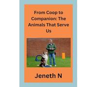 From Coop to Companion: The Animals That Serve Us