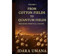 From Cotton Fields to Quantum Fields Volume 1: Breaking Spiritual Chains