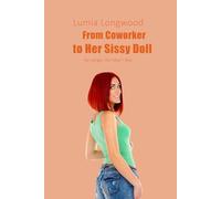 From Coworker to Her Sissy Doll: No Longer the Man I Was: 5 (A Man Unmade)