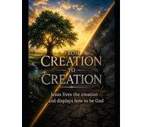 FROM CREATION TO CREATION: Jesus lives the creation and displays how to be God: 2 (The understanding of God from God)