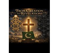 From creation to revelations: The Bible and the Quran explained: 3 (The understanding of God from God)