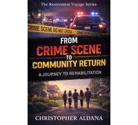 From Crime Scene to Community Return: A Journey to Rehabilitation: 1 (The Restoration Voyage)