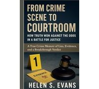 From Crime Scene to Courtroom: How Truth Won Against the Odds in a Battle for Justice