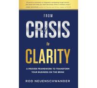 From Crisis to Clarity: A Proven Framework to Transform Your Business on the Brink