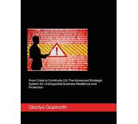 From Crisis to Continuity 2.0: The Advanced Strategic System for Unstoppable Business Resilience and Protection