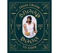 From Crook To Cook: Platinum Recipes From Tha Boss Dogg S Kitchen
