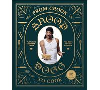 From crook to cook: platinum recipes from tha boss Dogg's kitchen (Snoop Dog X Chronicle Books)