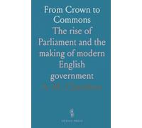 From Crown to Commons: The rise of Parliament and the making of modern English government