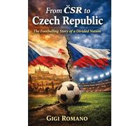 From ČSR to Czech Republic: The Footballing Story of a Divided Nation