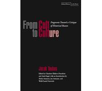 From Cult to Culture: Fragments toward a Critique of Historical Reason (Cultural Memory in the Present)