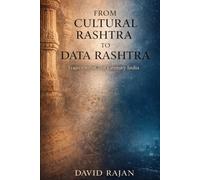 From Cultural Rashtra to Data Rashtra: Trajectory of 21st Century India (Sustainxiety Institute Series on Economic Theory of Humanity)