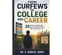From Curfews to College and Career: 25 Essential Conversations and Life Lessons to Prepare Your Teen for Adult Life
