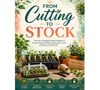 From Cutting to Stock: A Nursery Propagation Batch Register for Cuttings, Seeds, Rooting, Potting-Up, Losses, and Ready-to-Sell Plants