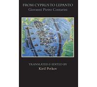 From Cyprus to Lepanto: History of the Events, Which Occurred from the Beginning of the War Brought against the Venetians by Selim the Ottoman, to the ... Press Medieval & Renaissance Texts Series)