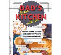 From Dad’s Kitchen with Love: A Guided Recipe Journal for Dad | A Family Treasure | Bond Over Cooking | Ample 8.5x11" format for Every Memory and Anecdote