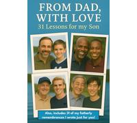 From Dad, with Love - 31 Lessons for my Son: A Masculine Journal for Dads to Open up & Share Insights, Words of Wisdom & Personal Reflections with Their Sons; Nice Gift for Father-Son Bonding