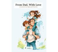 From Dad, With Love: A Journal of Love, Safety and Protection - Guided Keepsake Memory Book & Letters from Dad to Child