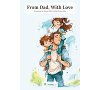 From Dad, With Love: A Journal of Love, Safety and Protection - Guided Keepsake Memory Book & Letters from Dad to Child