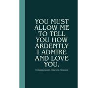 From Darcy, With Love: A Jane Austen Inspired Journal: A Beautifully Designed Notebook Inspired by Mr. Darcy’s Most Iconic Words