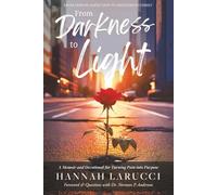 From Darkness to Light: A Memoir and Devotional for Turning Pain into Purpose