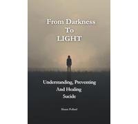 From Darkness to Light: Understanding, Preventing, and Healing from Suicide
