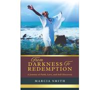 From Darkness to Redemption: A Journey of Faith, Love, and Self-Discovery