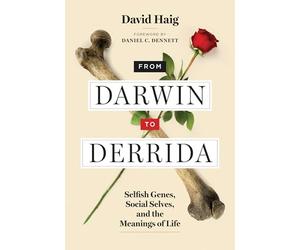From Darwin to Derrida: Selfish Genes, Social Selves, and the Meanings of Life