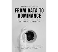 From Data to Dominance: A Comprehensive Guide to Artificial Intelligence Across Every Department and Function